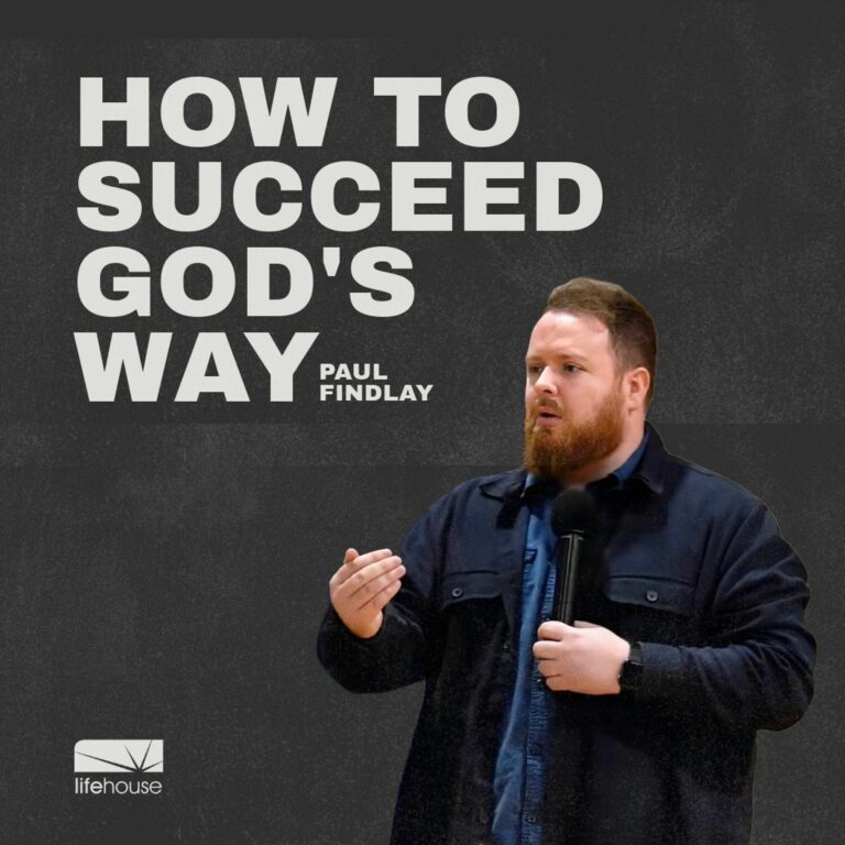 How To Succeed God’s Way | Paul Findlay | LifeHouse Church